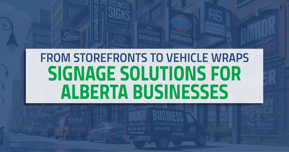 From Storefronts to Vehicle Wraps: Signage Solutions for Alberta Businesses